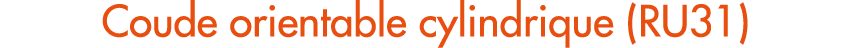 Coude orientable cylindrique (RU31)