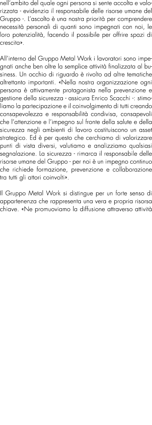 nell’ambito del quale ogni persona si sente accolta e valorizzata evidenzia il responsabile delle risorse umane del G...