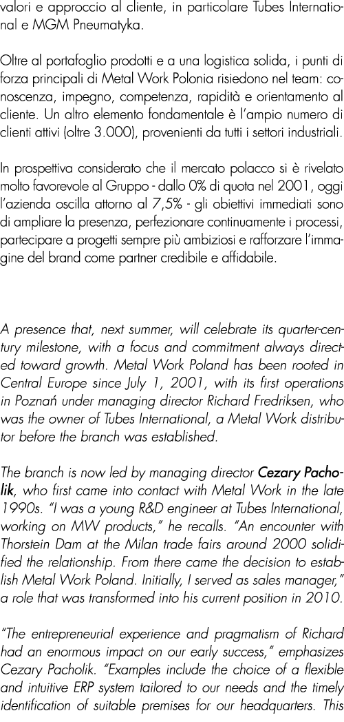 valori e approccio al cliente, in particolare Tubes International e MGM Pneumatyka. Oltre al portafoglio prodotti e a...